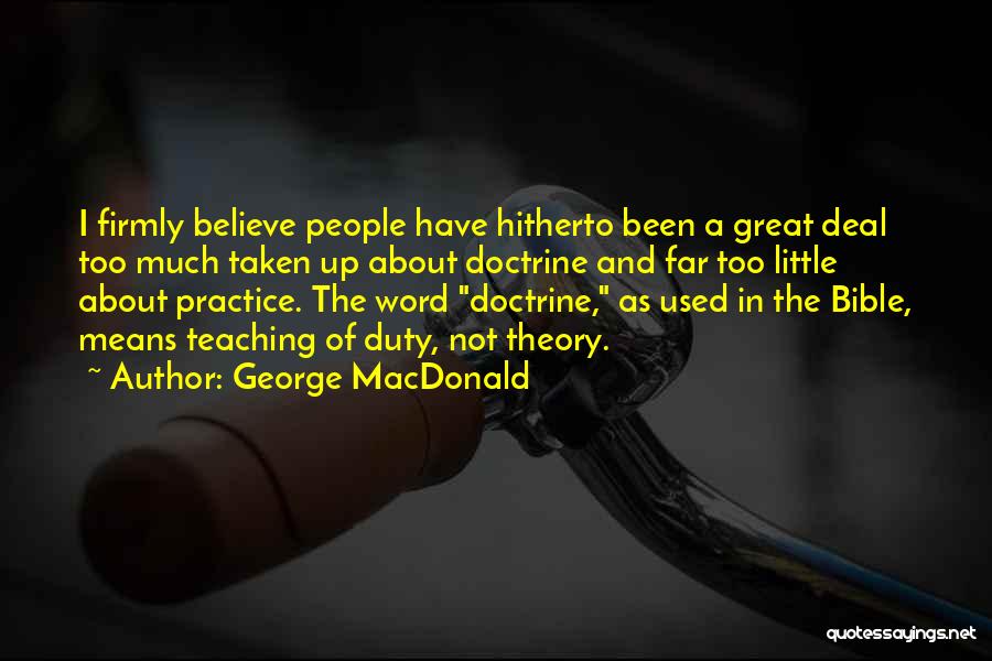 Theory And Practice Quotes By George MacDonald
