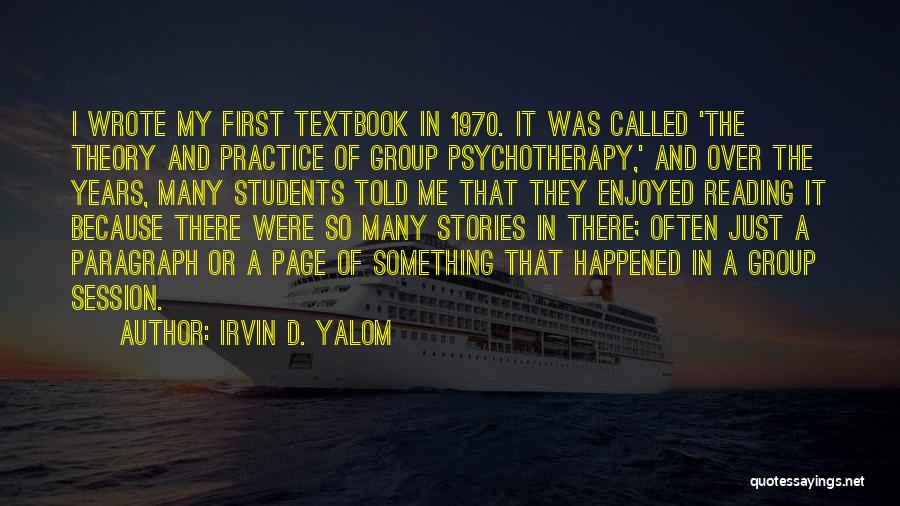 Theory And Practice Quotes By Irvin D. Yalom