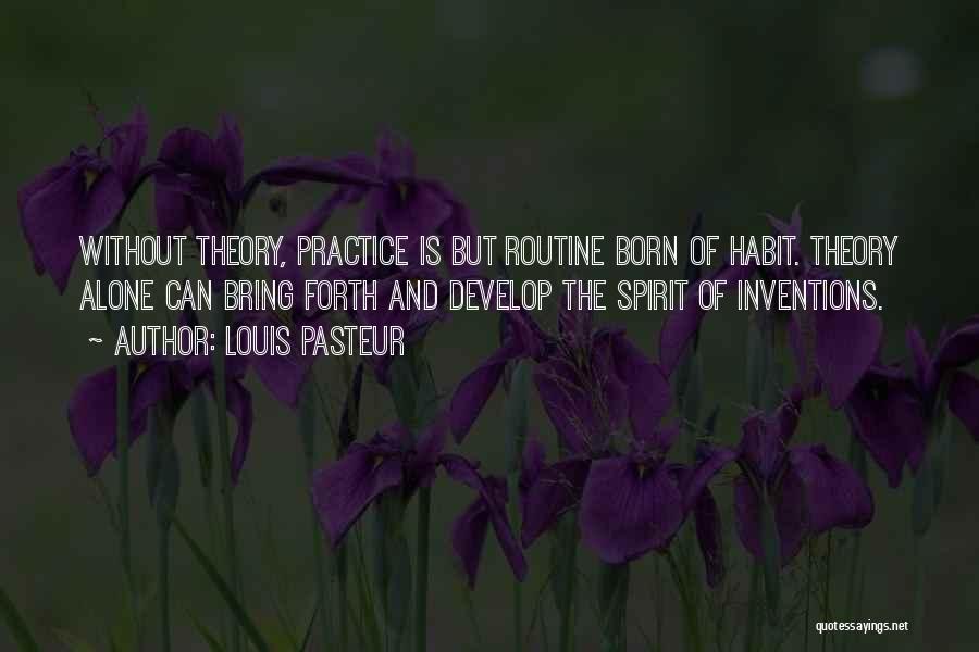 Theory And Practice Quotes By Louis Pasteur