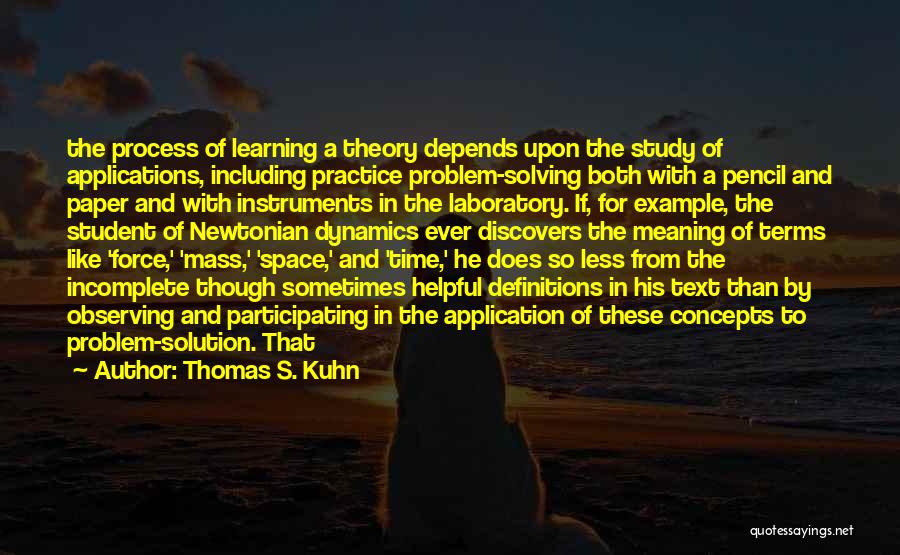 Theory And Practice Quotes By Thomas S. Kuhn