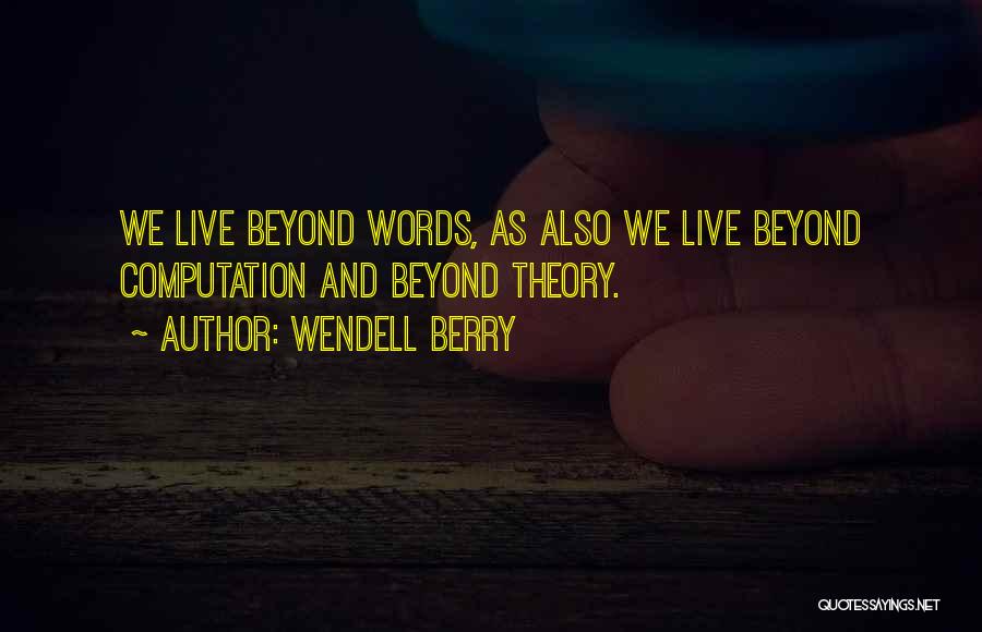 Theory Of Computation Quotes By Wendell Berry