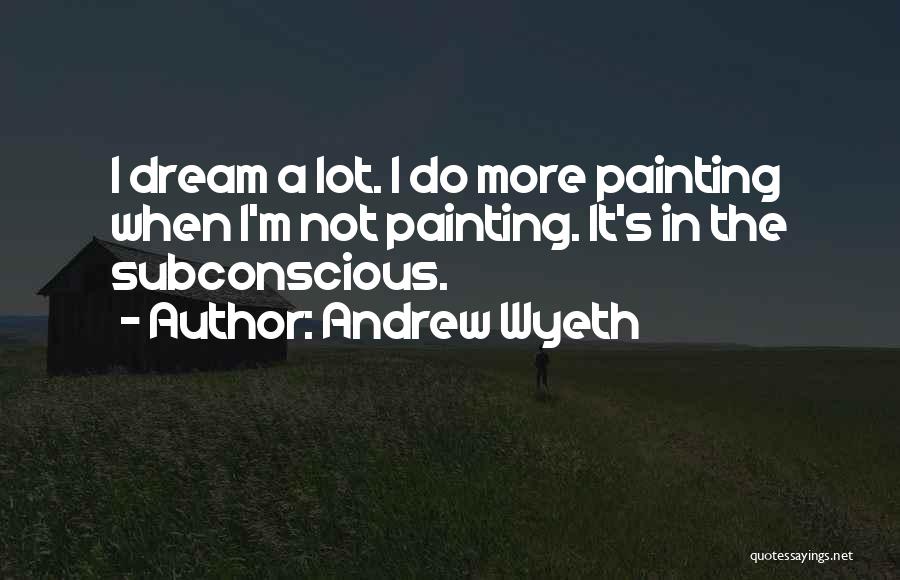 Theory Of Consequences Quotes By Andrew Wyeth