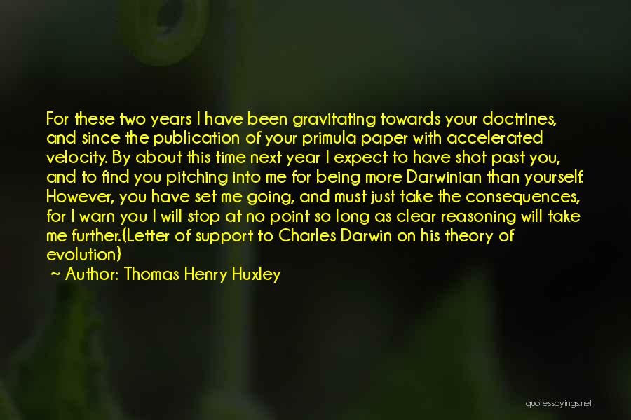 Theory Of Consequences Quotes By Thomas Henry Huxley