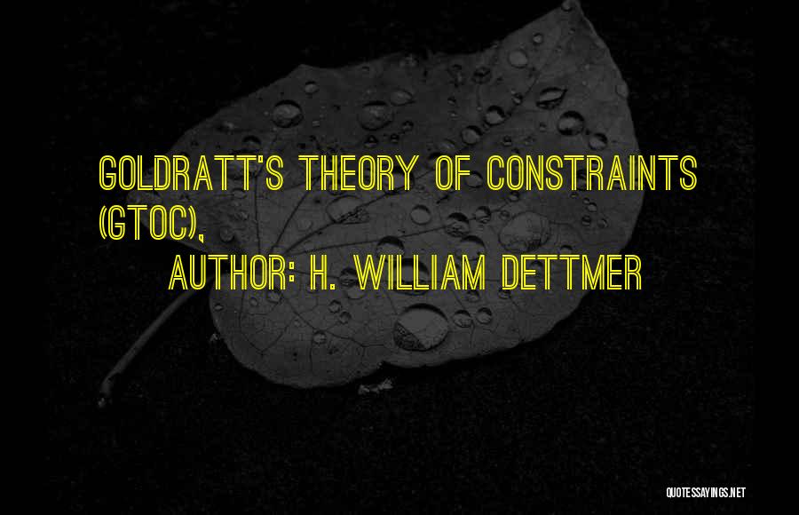 Theory Of Constraints Quotes By H. William Dettmer