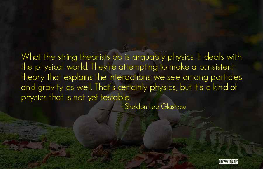 Theory Of Gravity Quotes By Sheldon Lee Glashow Theory Of Gravity Quotes By Sheldon Lee Glashow
