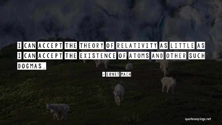 Theory Of Relativity Quotes By Ernst Mach