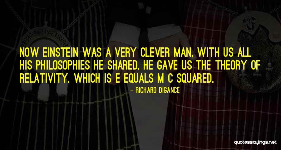 Theory Of Relativity Quotes By Richard Digance