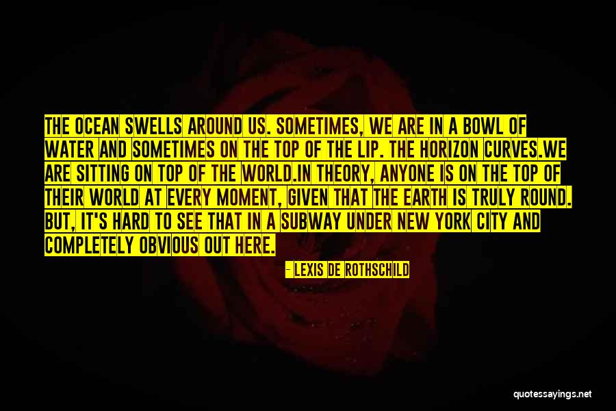 Theory That The Earth Quotes By Lexis De Rothschild Theory That The Earth Quotes By Lexis De Rothschild