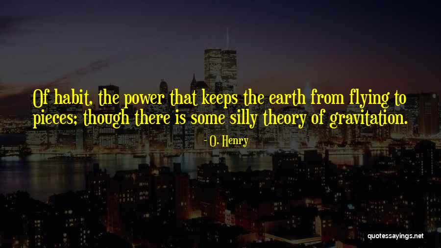 Theory That The Earth Quotes By O. Henry Theory That The Earth Quotes By O. Henry