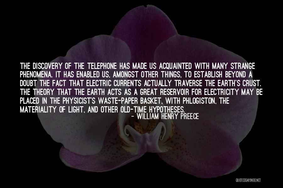 Theory That The Earth Quotes By William Henry Preece Theory That The Earth Quotes By William Henry Preece