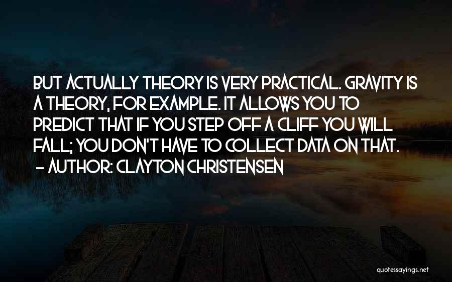 Theory Vs Practical Quotes By Clayton Christensen
