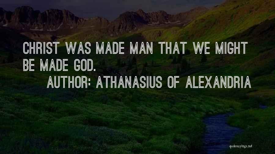 Theosis Quotes By Athanasius Of Alexandria