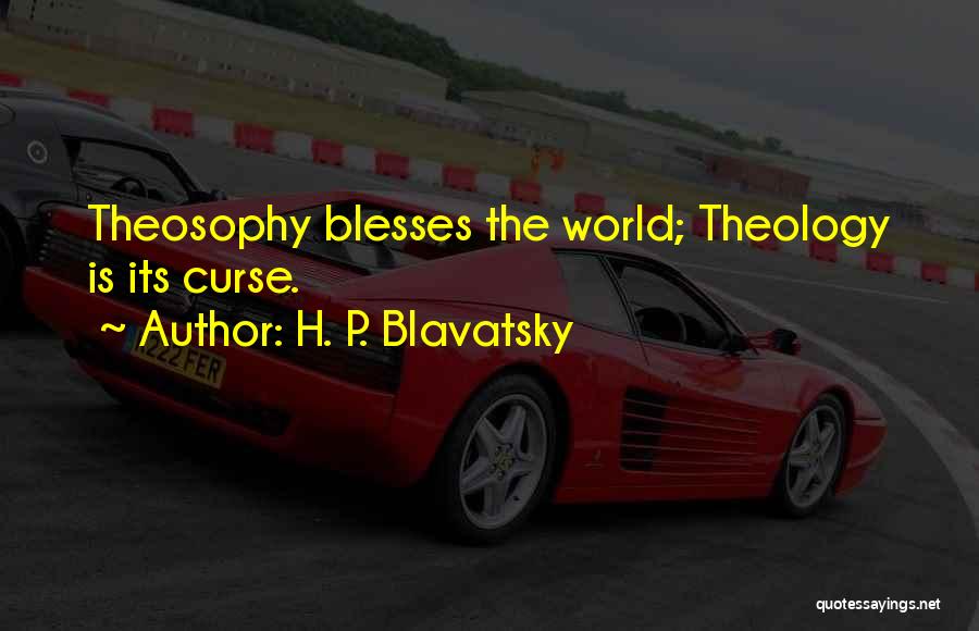 Theosophy Quotes By H. P. Blavatsky