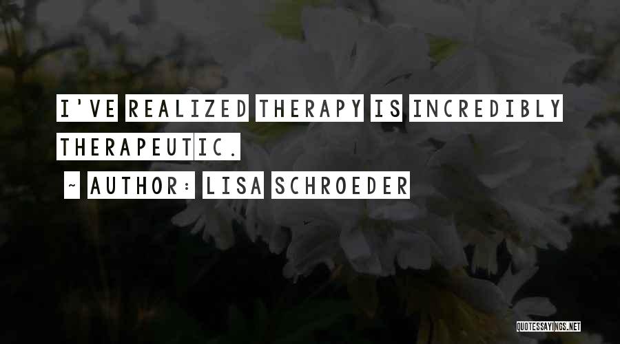 Therapeutic Quotes By Lisa Schroeder