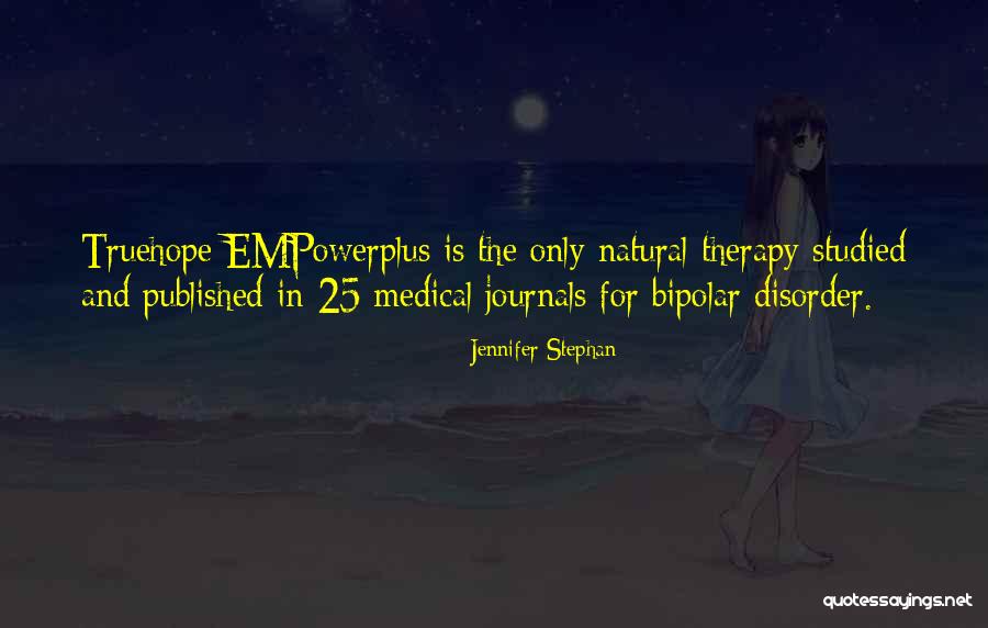 Therapies For Bipolar Quotes By Jennifer Stephan Therapies For Bipolar Quotes By Jennifer Stephan