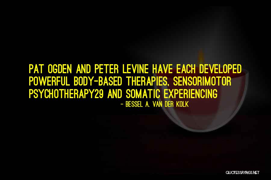 Therapies Plus Quotes By Bessel A. Van Der Kolk Therapies Plus Quotes By Bessel A. Van Der Kolk