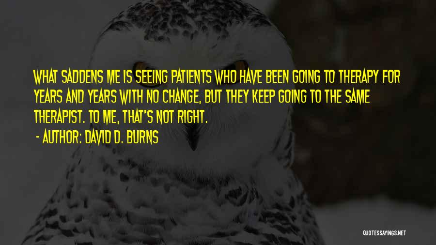 Therapist Quotes By David D. Burns