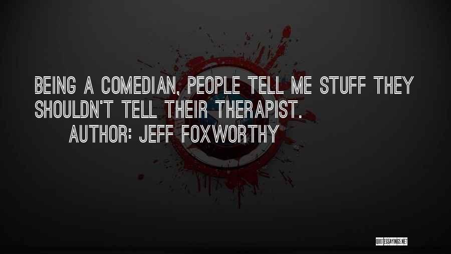 Therapist Quotes By Jeff Foxworthy