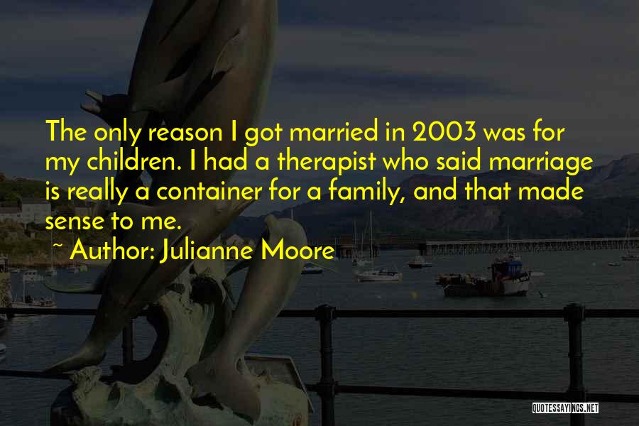 Therapist Quotes By Julianne Moore
