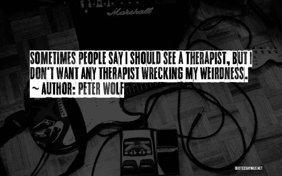 Therapist Quotes By Peter Wolf