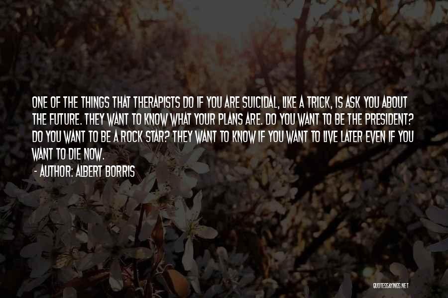 Therapists Quotes By Albert Borris