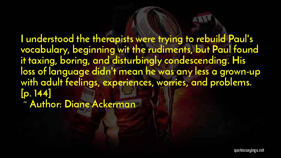 Therapists Quotes By Diane Ackerman