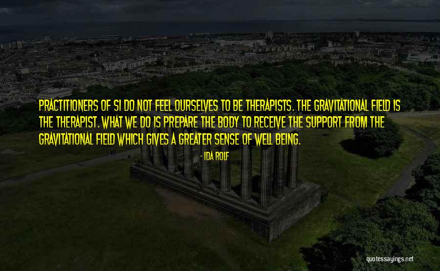 Therapists Quotes By Ida Rolf Therapists Quotes By Ida Rolf