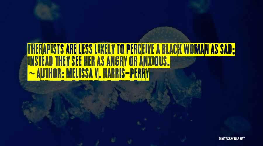 Therapists Quotes By Melissa V. Harris-Perry