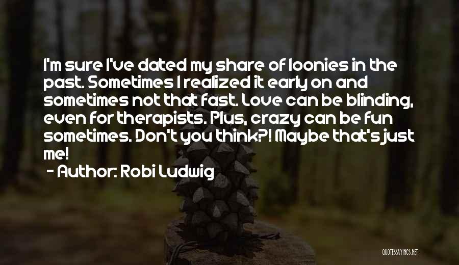 Therapists Quotes By Robi Ludwig