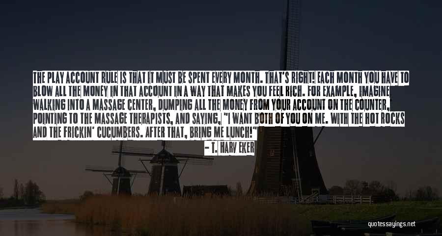 Therapists Quotes By T. Harv Eker Therapists Quotes By T. Harv Eker
