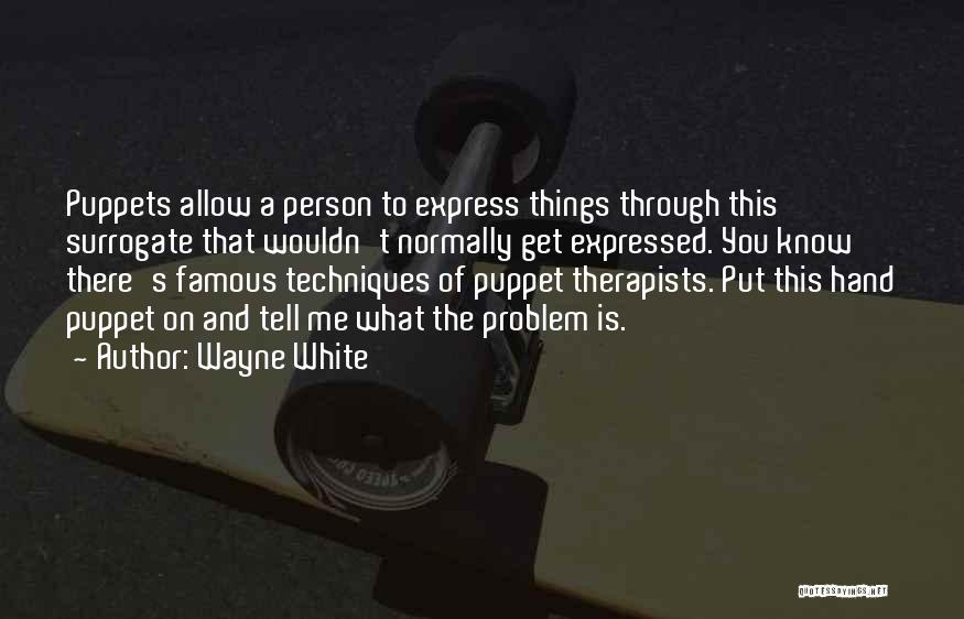 Therapists Quotes By Wayne White