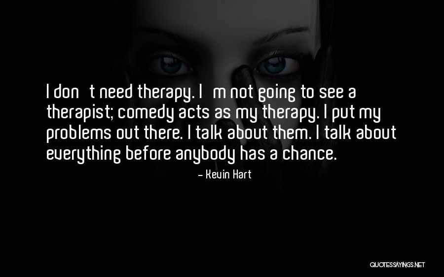Therapy By Therapist Quotes By Kevin Hart Therapy By Therapist Quotes By Kevin Hart