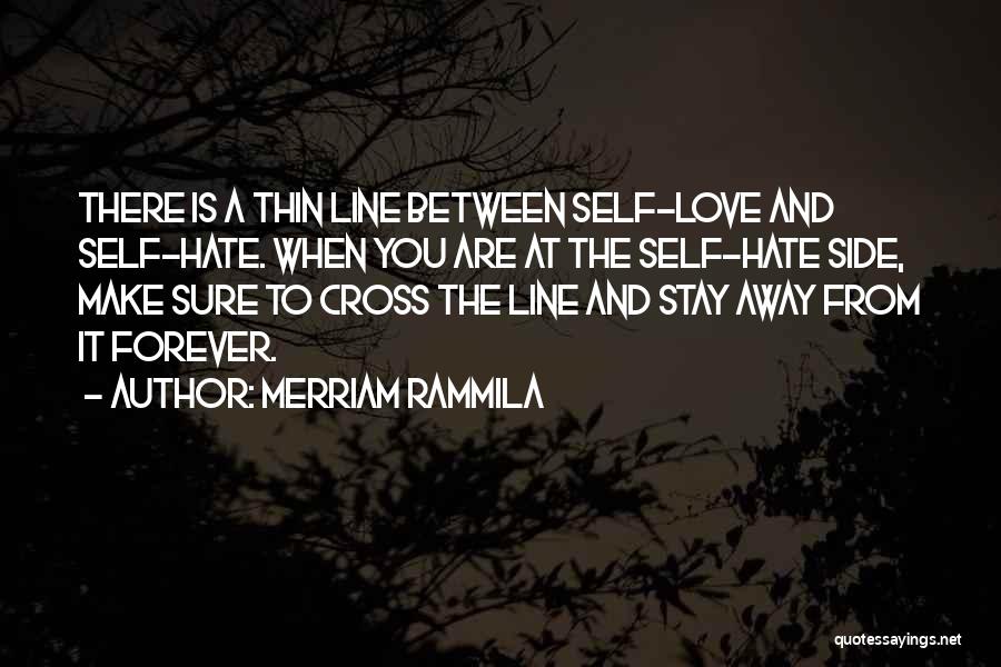 There A Thin Line Between Love And Hate Quotes By Merriam Rammila