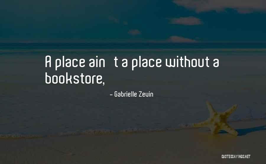 There Ain T No Place That Far Quotes By Gabrielle Zevin There Ain T No Place That Far Quotes By Gabrielle Zevin