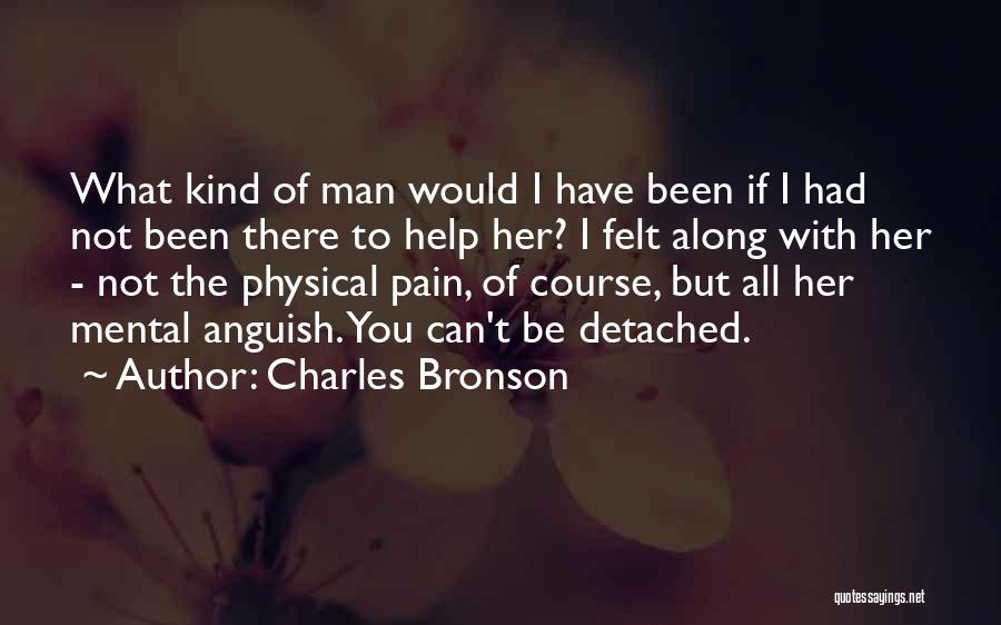 There All Along Quotes By Charles Bronson