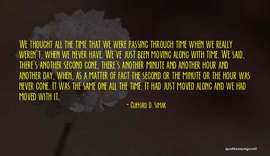 There All Along Quotes By Clifford D. Simak There All Along Quotes By Clifford D. Simak
