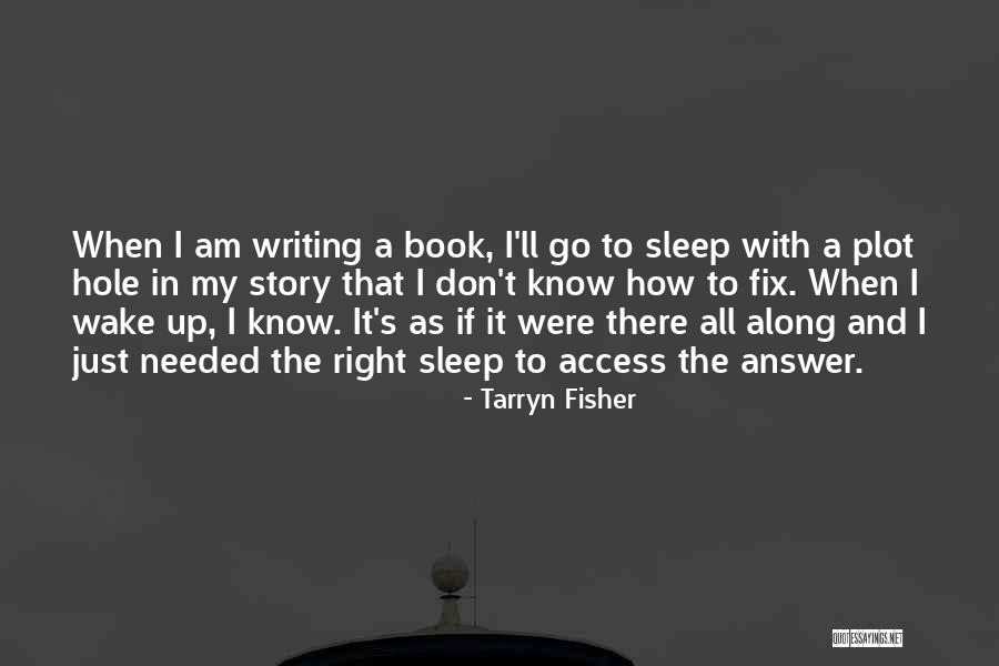 There All Along Quotes By Tarryn Fisher There All Along Quotes By Tarryn Fisher
