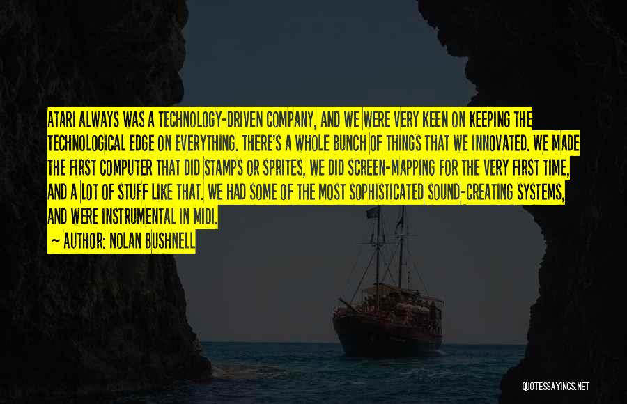 There Always A First Time For Everything Quotes By Nolan Bushnell