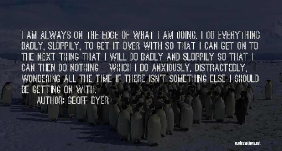 There Always Next Time Quotes By Geoff Dyer