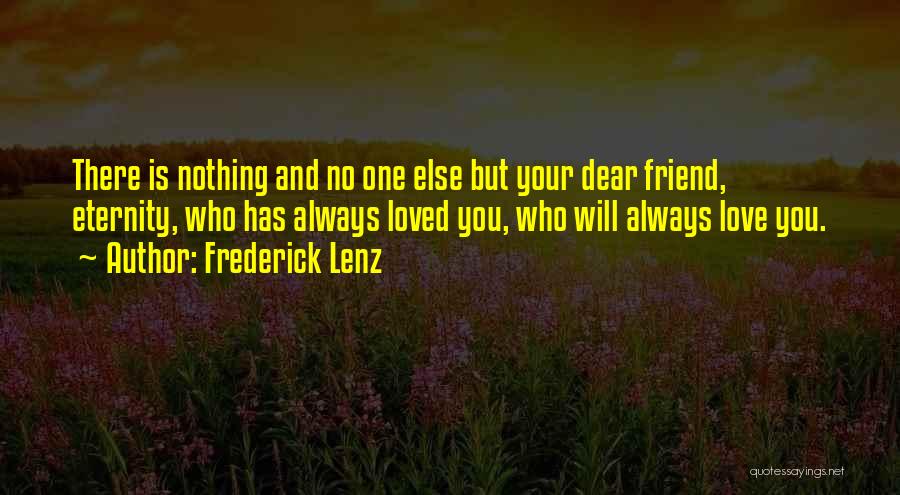 There Always One Friend Quotes By Frederick Lenz