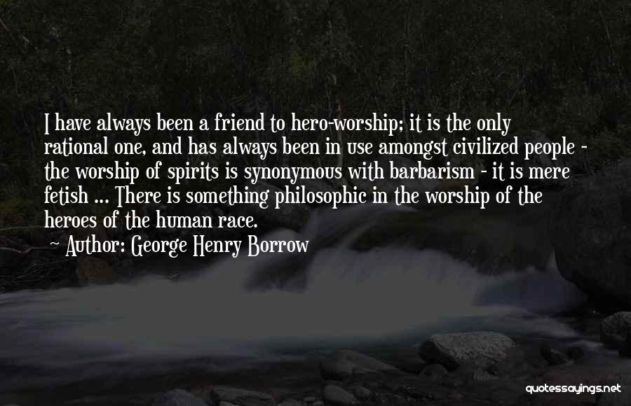 There Always One Friend Quotes By George Henry Borrow