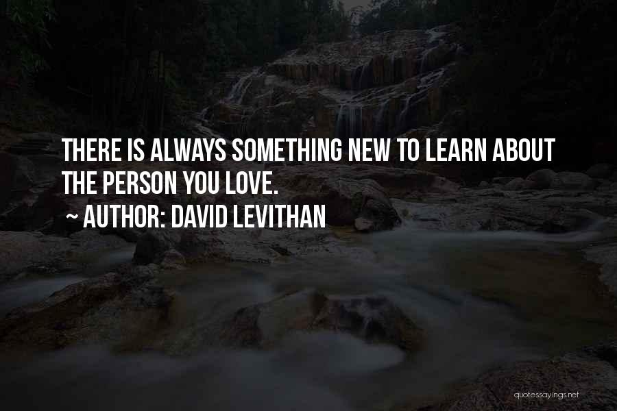 There Always Something New To Learn Quotes By David Levithan