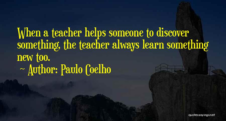 There Always Something New To Learn Quotes By Paulo Coelho