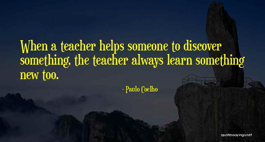 There Always Something New To Learn Quotes By Paulo Coelho