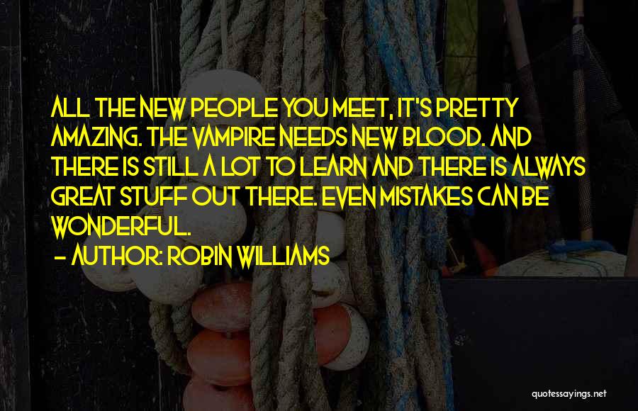 There Always Something New To Learn Quotes By Robin Williams