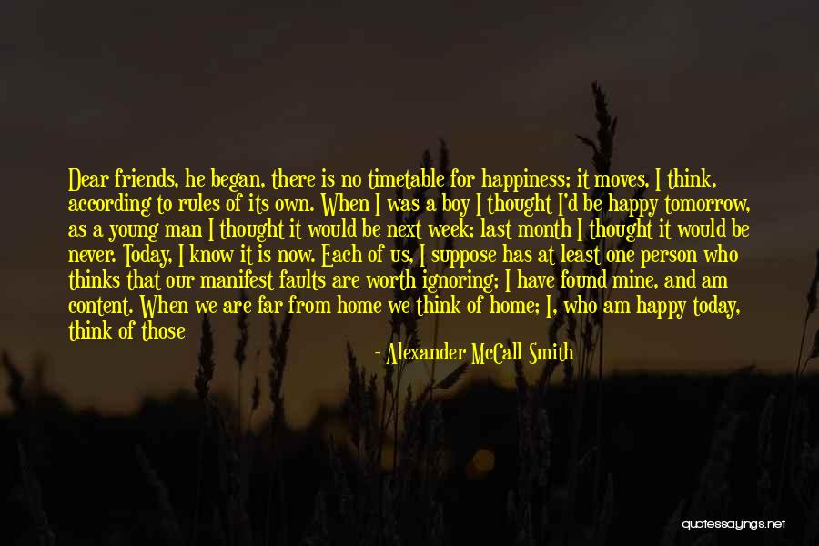 There Always That One Friend Quotes By Alexander McCall Smith There Always That One Friend Quotes By Alexander McCall Smith