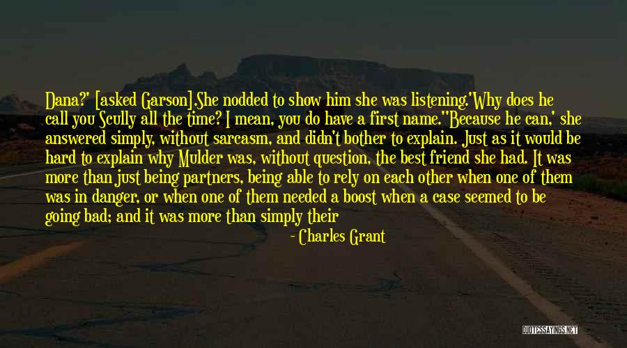 There Always That One Friend Quotes By Charles Grant There Always That One Friend Quotes By Charles Grant