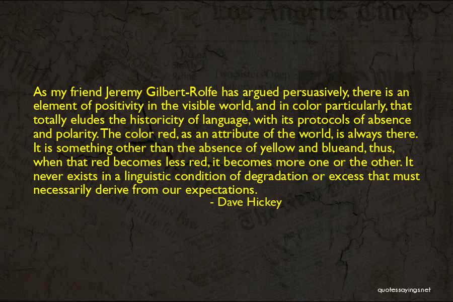 There Always That One Friend Quotes By Dave Hickey There Always That One Friend Quotes By Dave Hickey