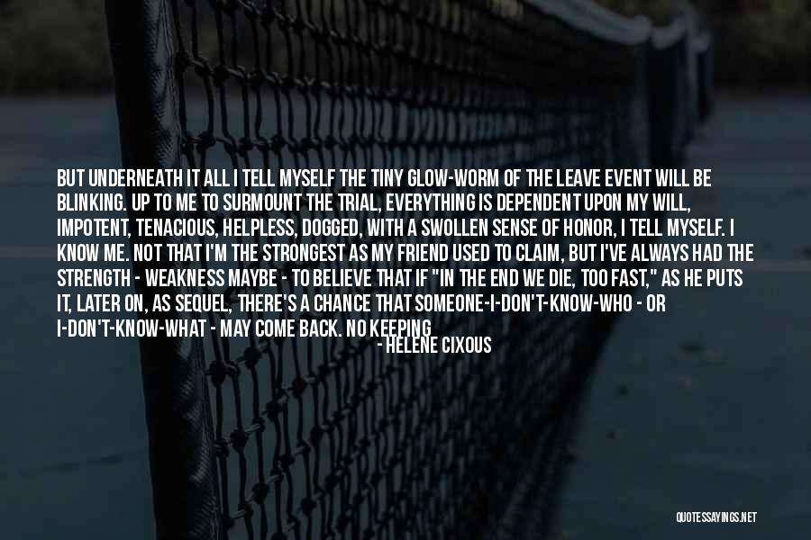 There Always That One Friend Quotes By Helene Cixous There Always That One Friend Quotes By Helene Cixous