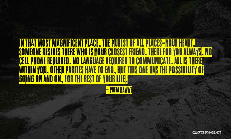 There Always That One Friend Quotes By Prem Rawat There Always That One Friend Quotes By Prem Rawat